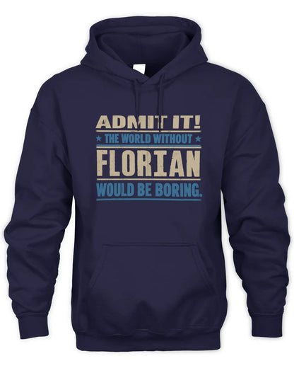 FLORIAN TP68-K2-968 – Personalized Funny Quote Apparel “The World Without NAME Would Be Boring” - Unisex Hoodie - Navy