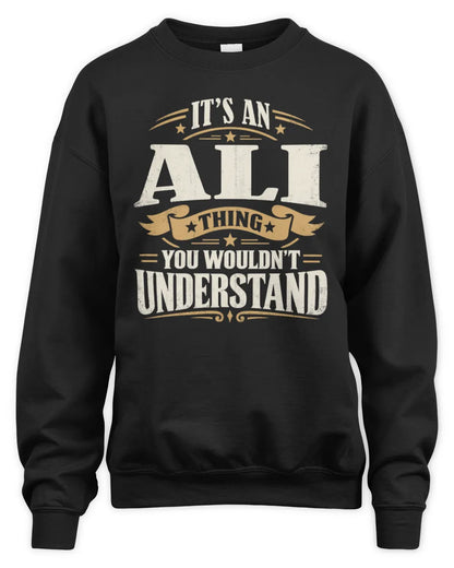 ALI P08 TH51 - Personalized “It’s a/an [NAME] Thing – You Wouldn’t Understand” Shirt - Unisex Sweatshirt - Black