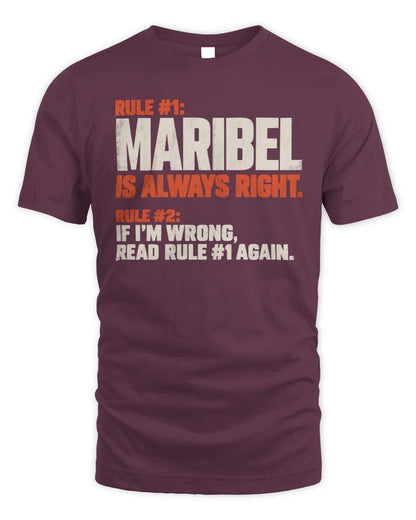 MARIBEL NP1-H006 
Always Right Personalized Name T-Shirt – Funny Custom Name Shirt - Unisex Standard T-Shirt - Maroon