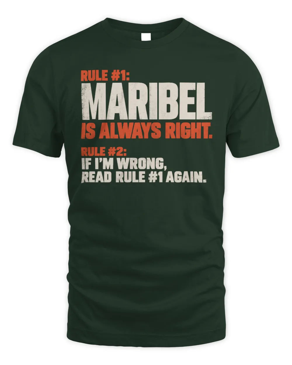 MARIBEL NP1-H006 
Always Right Personalized Name T-Shirt – Funny Custom Name Shirt - Unisex Standard T-Shirt - Forest Green