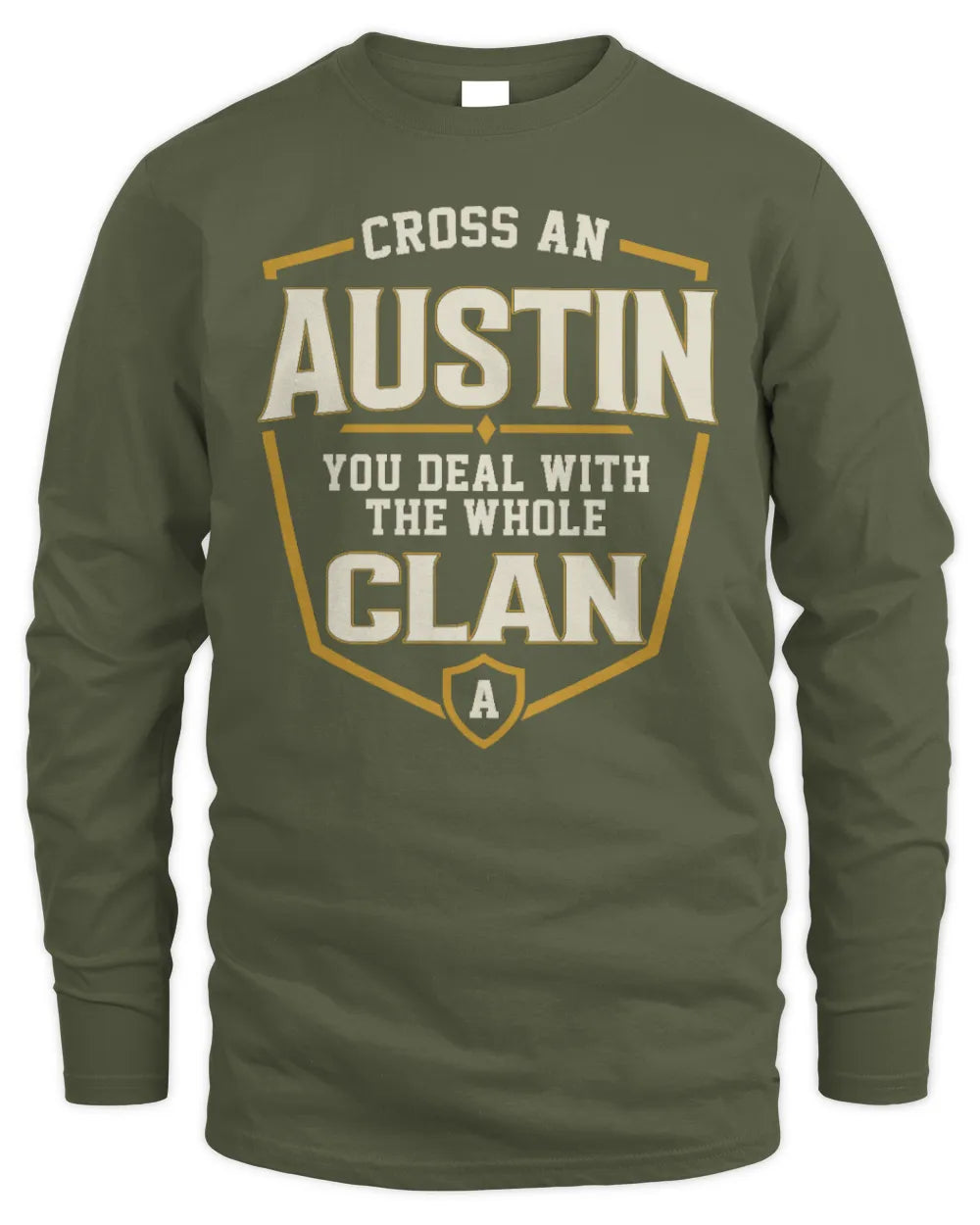 AUSTIN NT1-K008 Cross A/An NAME, You Deal With the Whole Clan | Personalized Vintage T-Shirt - Men's Long Sleeved T-Shirt - Military Green