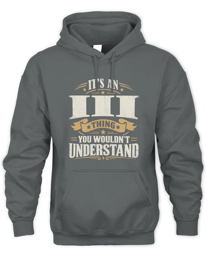 III P08 TH51 - Personalized “It’s a/an [NAME] Thing – You Wouldn’t Understand” Shirt - Unisex Hoodie - Charcoal