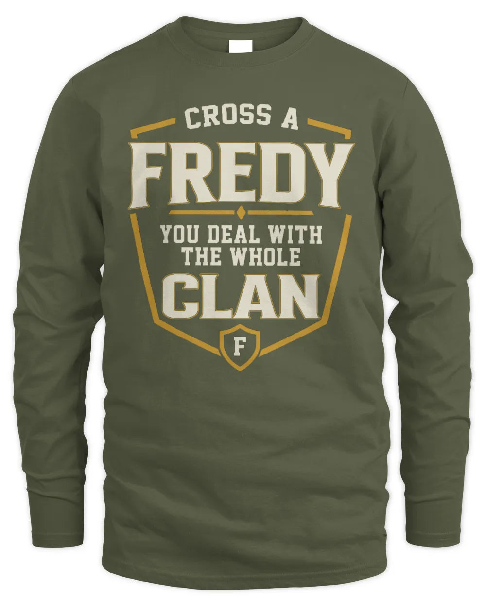 FREDY NT1-K008 Cross A/An NAME, You Deal With the Whole Clan | Personalized Vintage T-Shirt - Men's Long Sleeved T-Shirt - Military Green