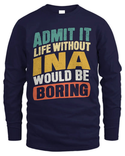 INA TP88-K4-229
Personalized Funny Quote Apparel “Life Without NAME Would Be Boring” - Men's Long Sleeved T-Shirt - Navy