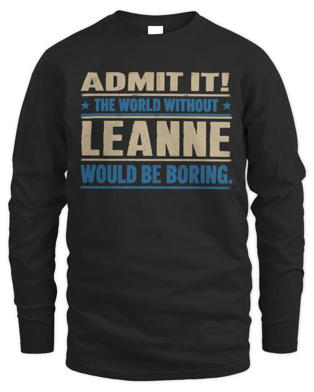 LEANNE TP68-K2-968 – Personalized Funny Quote Apparel “The World Without NAME Would Be Boring” - Men's Long Sleeved T-Shirt - Black