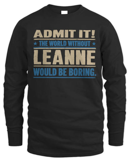 LEANNE TP68-K2-968 – Personalized Funny Quote Apparel “The World Without NAME Would Be Boring” - Men's Long Sleeved T-Shirt - Black