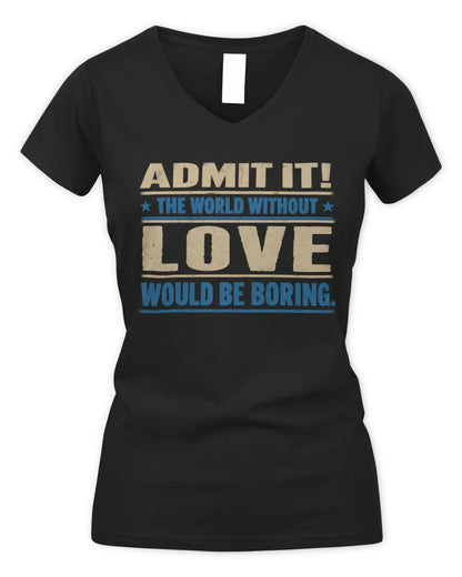 LOVE TP68-K2-968 – Personalized Funny Quote Apparel “The World Without NAME Would Be Boring” - Women's V-Neck T-Shirt - Black