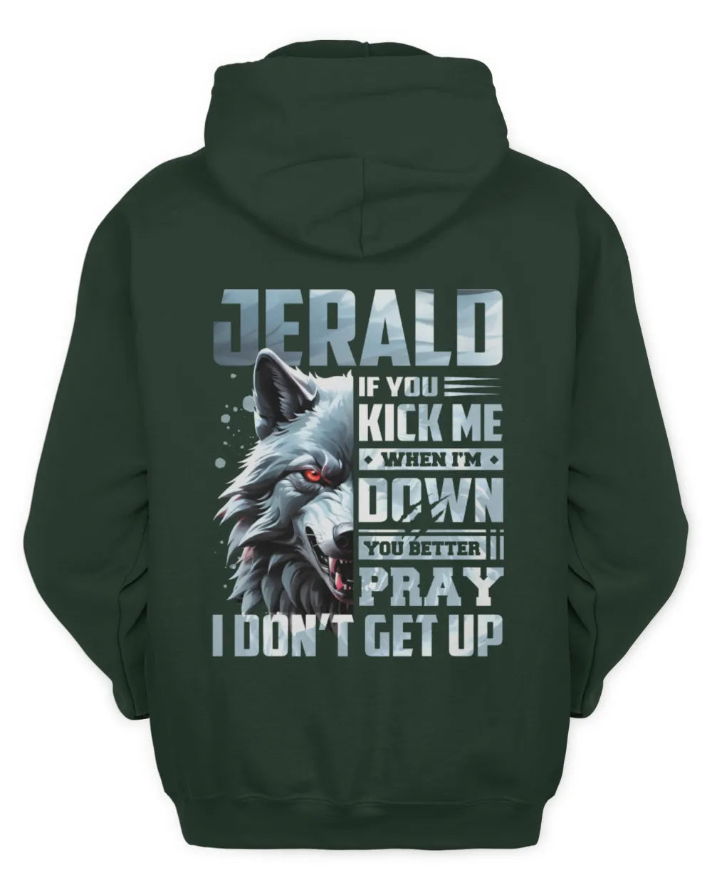 JERALD AP62-K4-666 - Personalized Fierce Wolf Quote Apparel “If You Kick Me When I’m Down, You Better Pray I Don’t Get Up” - Unisex Hoodie - Forest Green