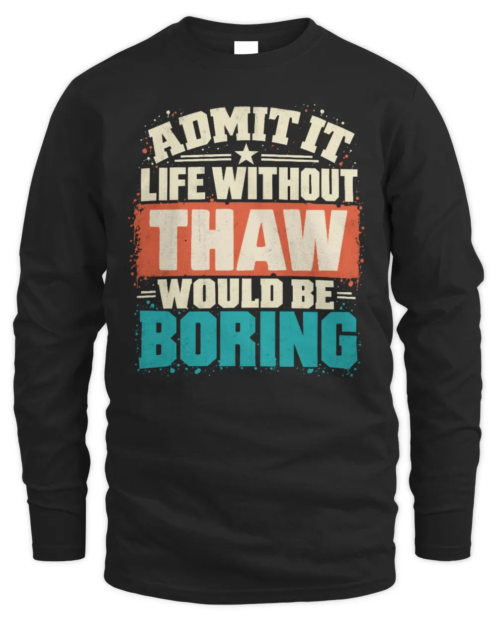 THAW P02-TH11-226 Personalized Admit It Life Without [Name] Would Be Boring T-Shirt - Custom Name Funny Gift - Men's Long Sleeved T-Shirt - Black