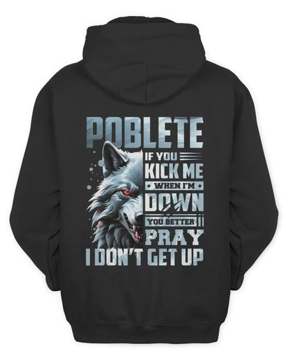 POBLETE AP62-K4-666 - Personalized Fierce Wolf Quote Apparel “If You Kick Me When I’m Down, You Better Pray I Don’t Get Up” - Unisex Hoodie - Black