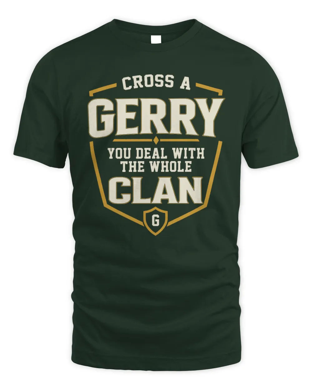 GERRY NT1-K008 Cross A/An NAME, You Deal With the Whole Clan | Personalized Vintage T-Shirt - Unisex Standard T-Shirt - Forest Green