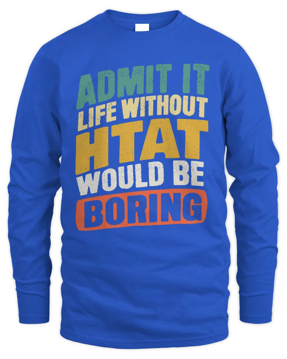 HTAT TP88-K4-229
Personalized Funny Quote Apparel “Life Without NAME Would Be Boring” - Men's Long Sleeved T-Shirt - Royal