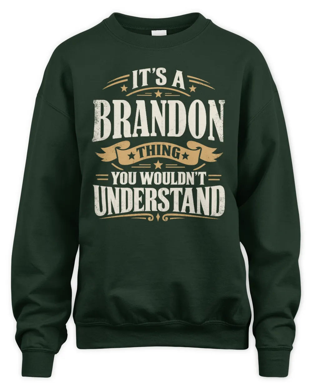 BRANDON P08 TH51 - Personalized “It’s a/an [NAME] Thing – You Wouldn’t Understand” Shirt - Unisex Sweatshirt - Forest Green