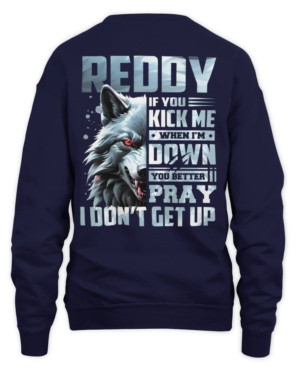 REDDY AP62-K4-666 - Personalized Fierce Wolf Quote Apparel “If You Kick Me When I’m Down, You Better Pray I Don’t Get Up” - Unisex Sweatshirt - Navy