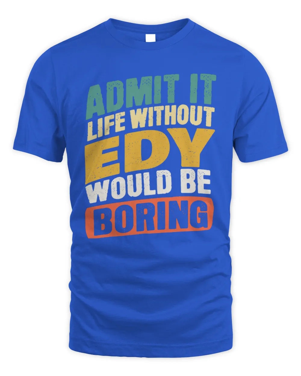EDY TP88-K4-229
Personalized Funny Quote Apparel “Life Without NAME Would Be Boring” - Unisex Standard T-Shirt - Royal