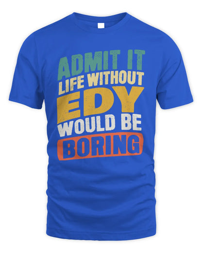 EDY TP88-K4-229
Personalized Funny Quote Apparel “Life Without NAME Would Be Boring” - Unisex Standard T-Shirt - Royal
