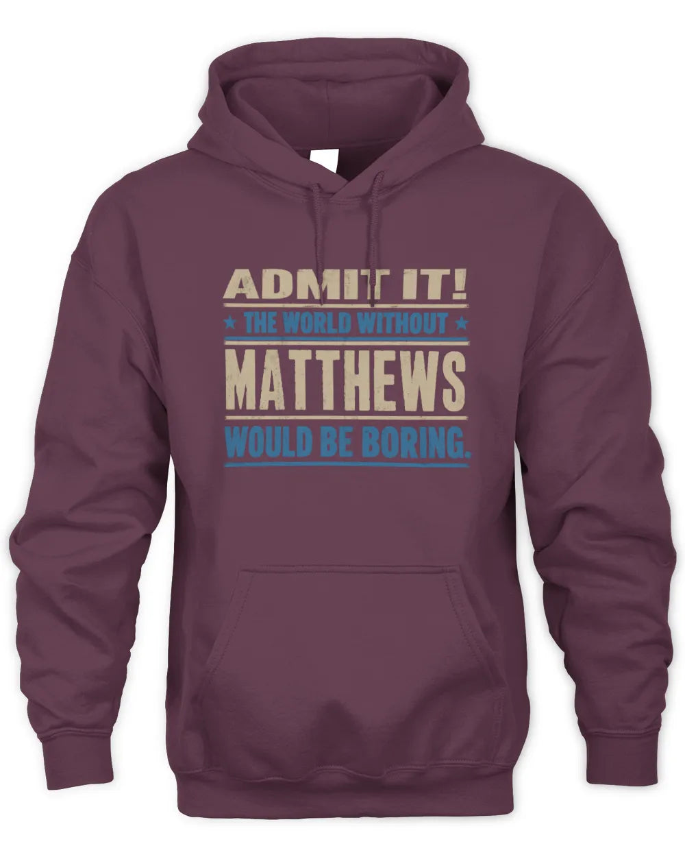 MATTHEWS TP68-K2-968 – Personalized Funny Quote Apparel “The World Without NAME Would Be Boring” - Unisex Hoodie - Maroon