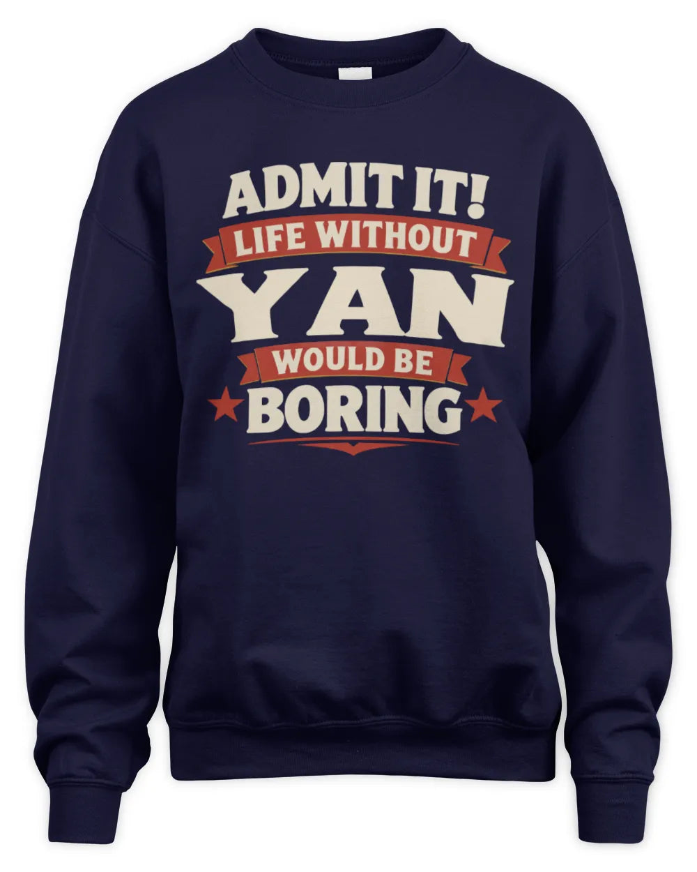YAN P4 KT003 Personalized Funny Quote Apparel “Life Without NAME Would Be Boring” - Unisex Sweatshirt - Navy