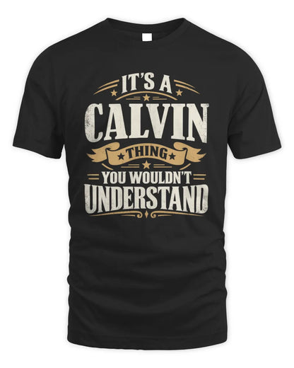 CALVIN P08 TH51 - Personalized “It’s a/an [NAME] Thing – You Wouldn’t Understand” Shirt - Unisex Standard T-Shirt - Black