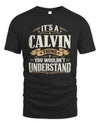 CALVIN P08 TH51 - Personalized “It’s a/an [NAME] Thing – You Wouldn’t Understand” Shirt
