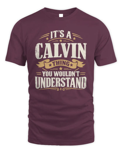 CALVIN P08 TH51 - Personalized “It’s a/an [NAME] Thing – You Wouldn’t Understand” Shirt - Unisex Standard T-Shirt - Maroon