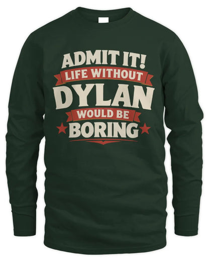 DYLAN P4 KT003 Personalized Funny Quote Apparel “Life Without NAME Would Be Boring” - Men's Long Sleeved T-Shirt - Forest Green