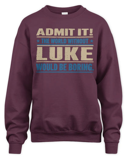 LUKE TP68-K2-968 – Personalized Funny Quote Apparel “The World Without NAME Would Be Boring” - Unisex Sweatshirt - Maroon