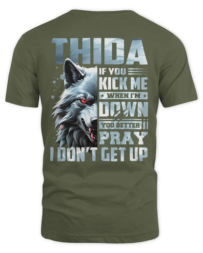 THIDA AP62-K4-666 - Personalized Fierce Wolf Quote Apparel “If You Kick Me When I’m Down, You Better Pray I Don’t Get Up” - Unisex Standard T-Shirt - Military Green