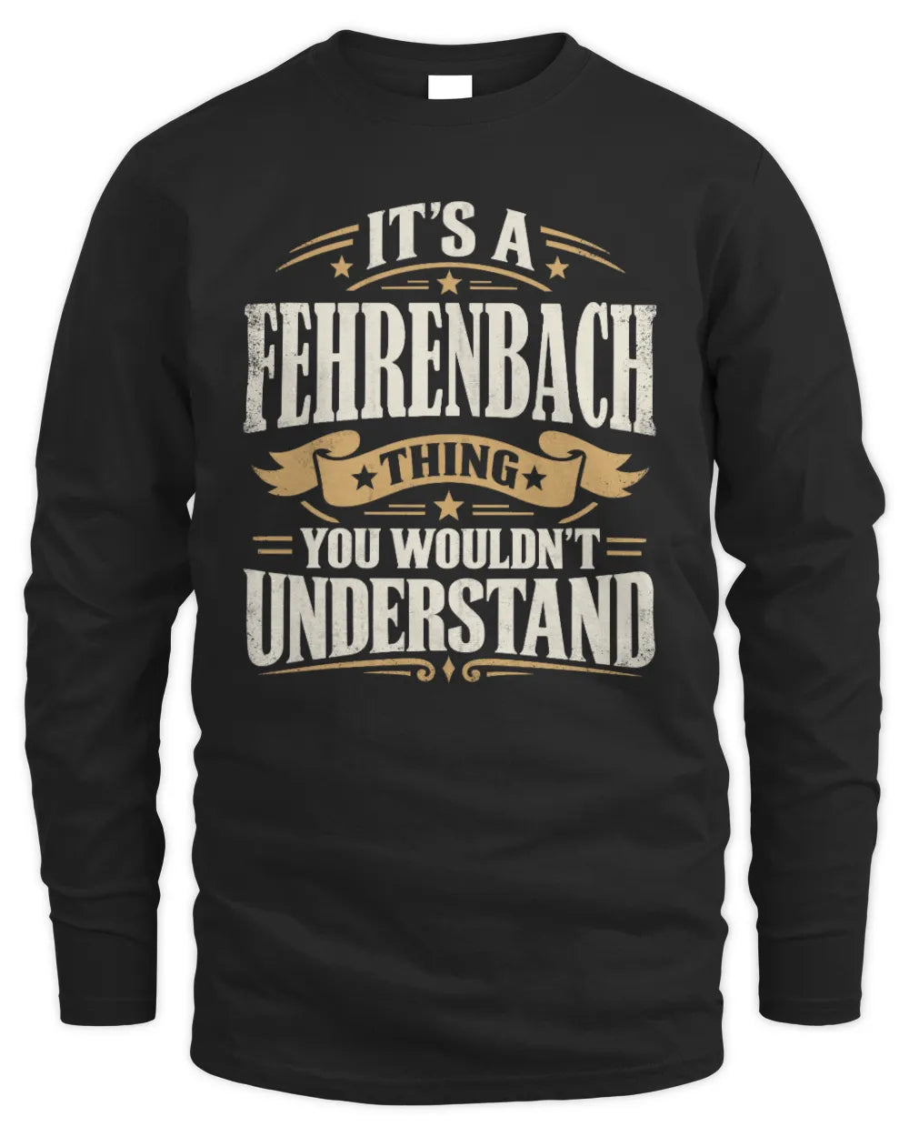 FEHRENBACH P08 TH51 - Personalized “It’s a/an [NAME] Thing – You Wouldn’t Understand” Shirt - Men's Long Sleeved T-Shirt - Black