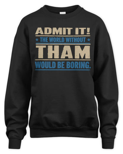 THAM TP68-K2-968 – Personalized Funny Quote Apparel “The World Without NAME Would Be Boring” - Unisex Sweatshirt - Black