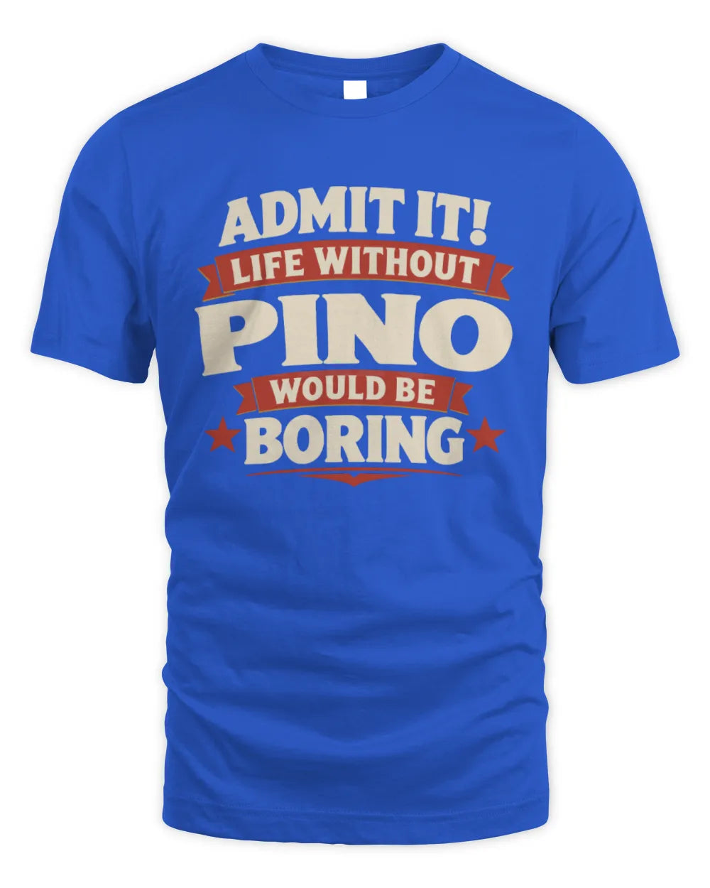 PINO P4 KT003 Personalized Funny Quote Apparel “Life Without NAME Would Be Boring” - Unisex Standard T-Shirt - Royal