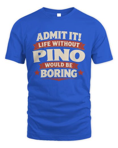 PINO P4 KT003 Personalized Funny Quote Apparel “Life Without NAME Would Be Boring” - Unisex Standard T-Shirt - Royal