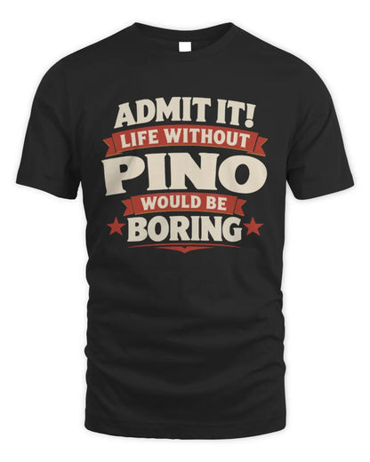PINO P4 KT003 Personalized Funny Quote Apparel “Life Without NAME Would Be Boring” - Unisex Standard T-Shirt - Black