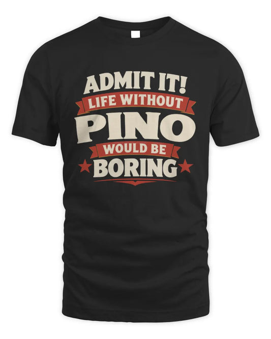 PINO P4 KT003 Personalized Funny Quote Apparel “Life Without NAME Would Be Boring” - Unisex Standard T-Shirt - Black