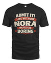 NORA P4 KT003 Personalized Funny Quote Apparel “Life Without NAME Would Be Boring”