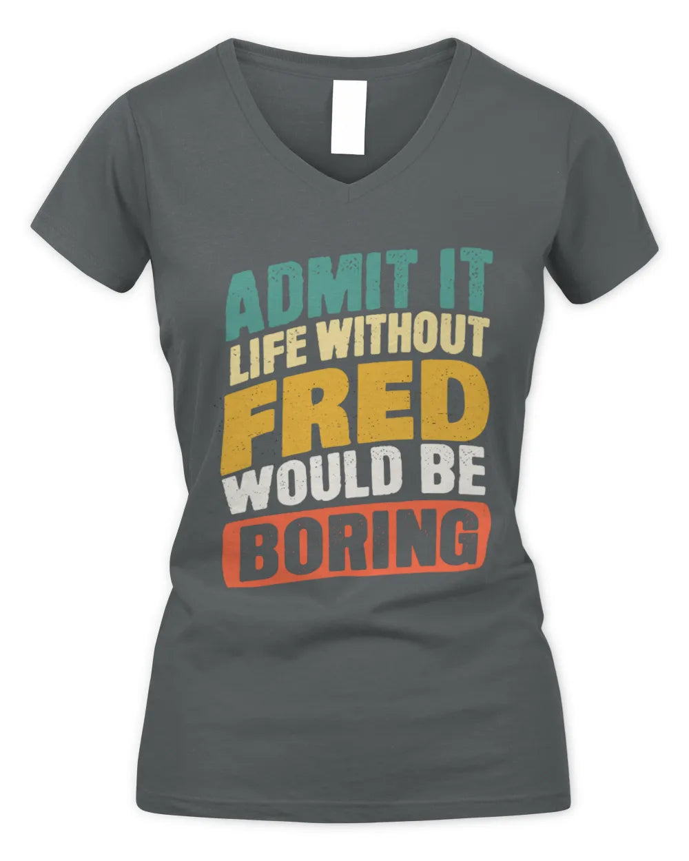 FRED TP88-K4-229
Personalized Funny Quote Apparel “Life Without NAME Would Be Boring” - Women's V-Neck T-Shirt - Charcoal