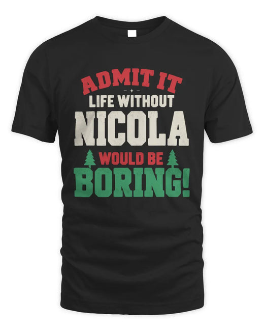 NICOLA P5 TH08 Christmas T-Shirt – “Life Without NAME Would Be Boring”