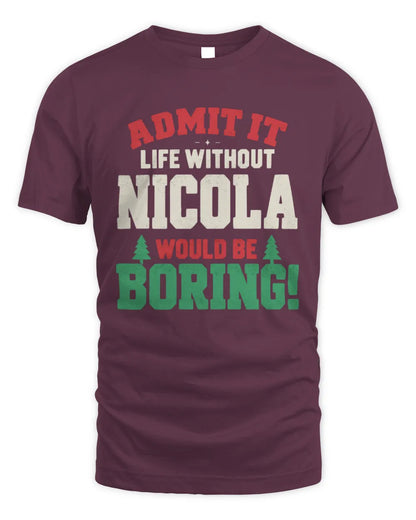 NICOLA P5 TH08 Christmas T-Shirt – “Life Without NAME Would Be Boring” - Unisex Standard T-Shirt - Maroon