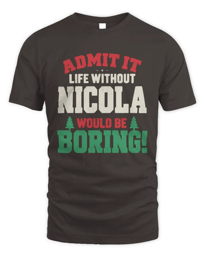 NICOLA P5 TH08 Christmas T-Shirt – “Life Without NAME Would Be Boring” - Unisex Standard T-Shirt - Dark Chocolate