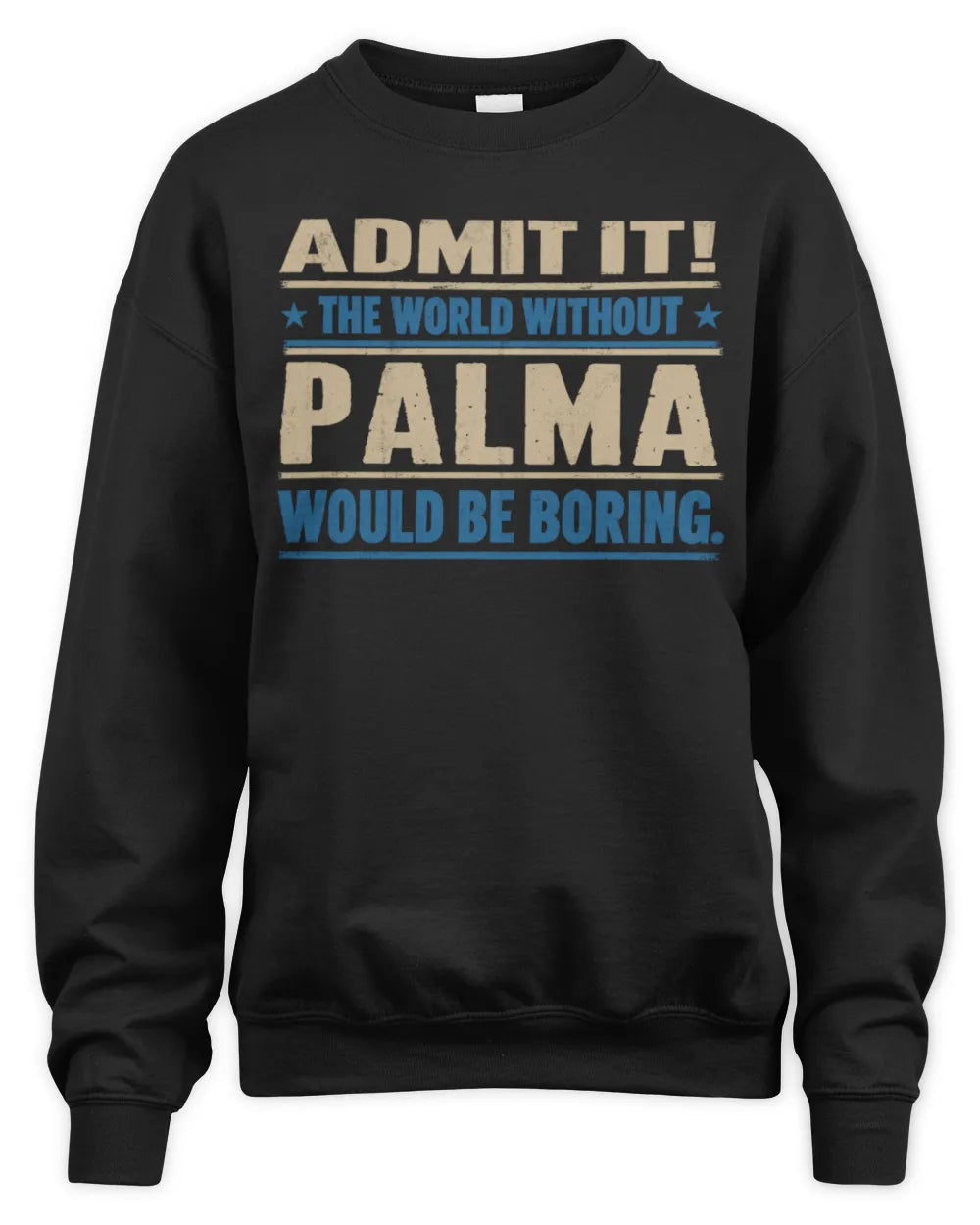 PALMA TP68-K2-968 – Personalized Funny Quote Apparel “The World Without NAME Would Be Boring” - Unisex Sweatshirt - Black