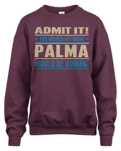 PALMA TP68-K2-968 – Personalized Funny Quote Apparel “The World Without NAME Would Be Boring” - Unisex Sweatshirt - Maroon