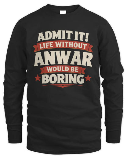 ANWAR P4 KT003 Personalized Funny Quote Apparel “Life Without NAME Would Be Boring” - Men's Long Sleeved T-Shirt - Black