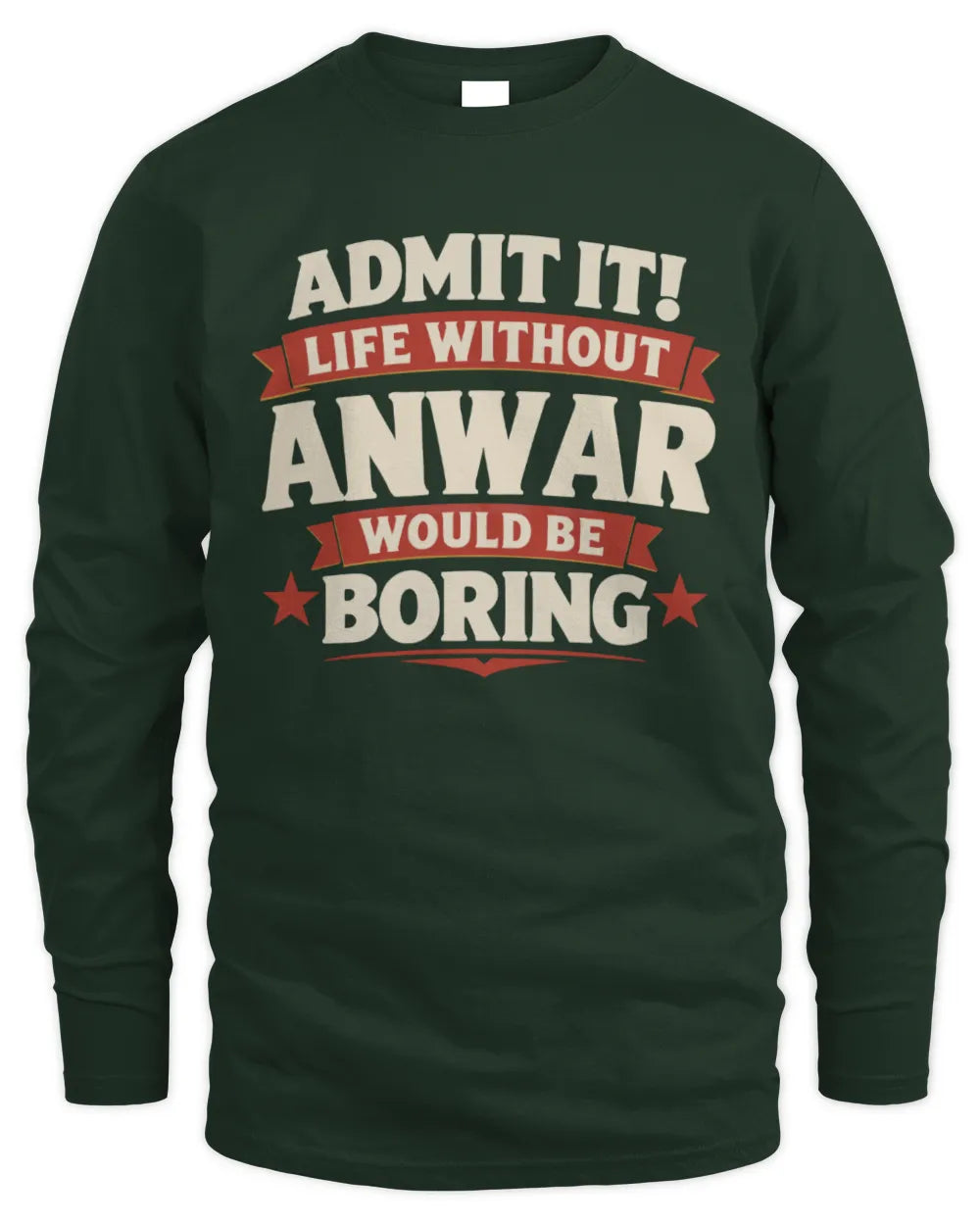 ANWAR P4 KT003 Personalized Funny Quote Apparel “Life Without NAME Would Be Boring” - Men's Long Sleeved T-Shirt - Forest Green