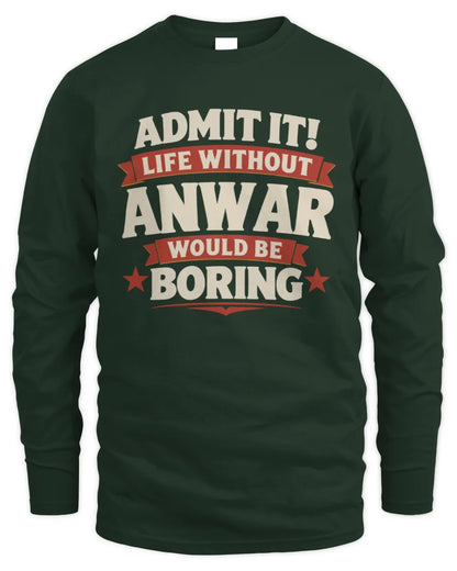 ANWAR P4 KT003 Personalized Funny Quote Apparel “Life Without NAME Would Be Boring” - Men's Long Sleeved T-Shirt - Forest Green