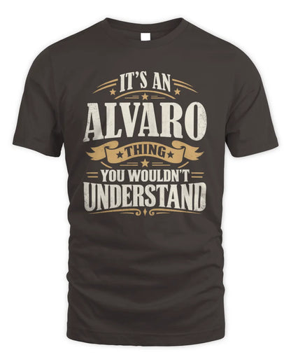 ALVARO P08 TH51 - Personalized “It’s a/an [NAME] Thing – You Wouldn’t Understand” Shirt - Unisex Standard T-Shirt - Dark Chocolate