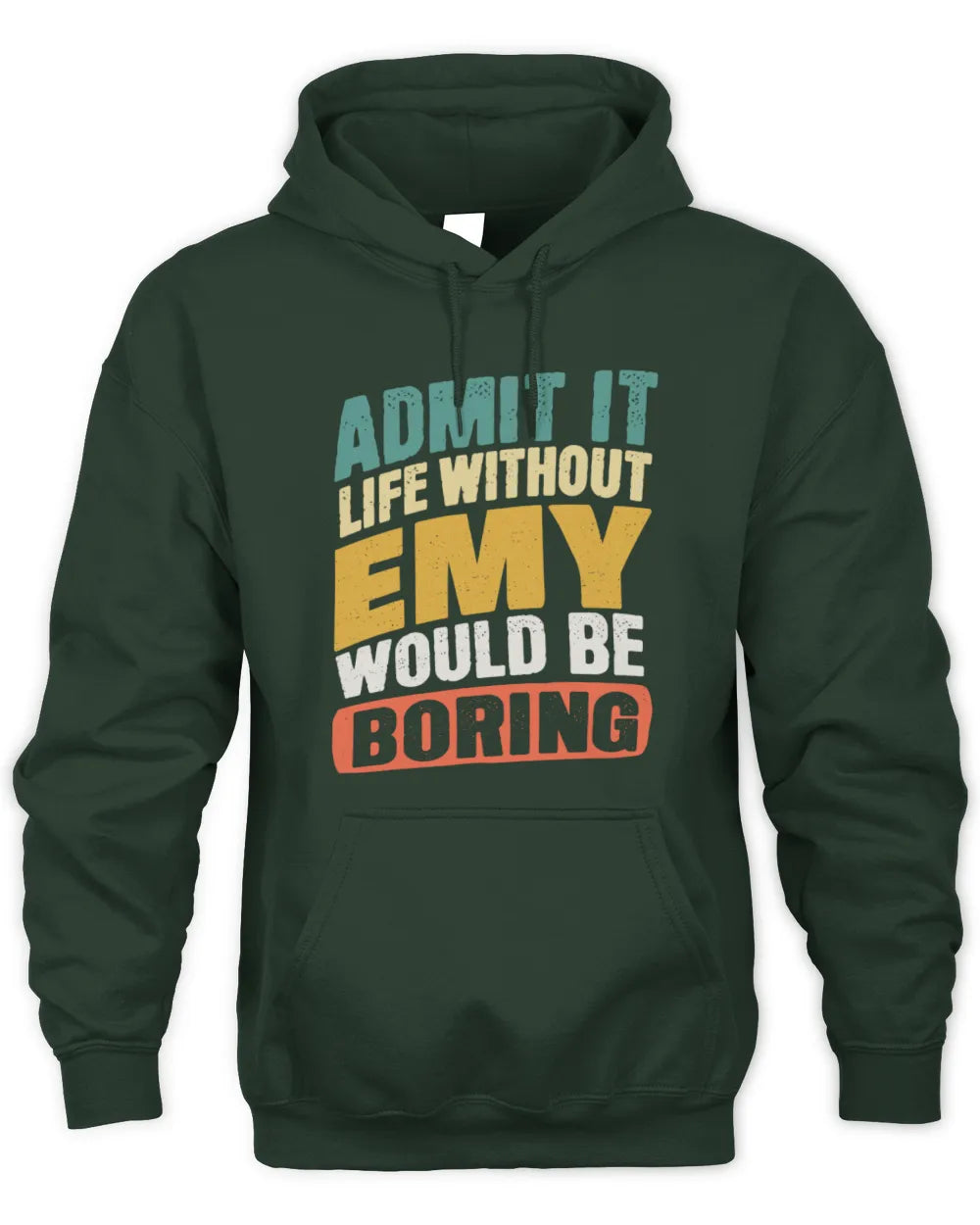 EMY TP88-K4-229
Personalized Funny Quote Apparel “Life Without NAME Would Be Boring” - Unisex Hoodie - Forest Green