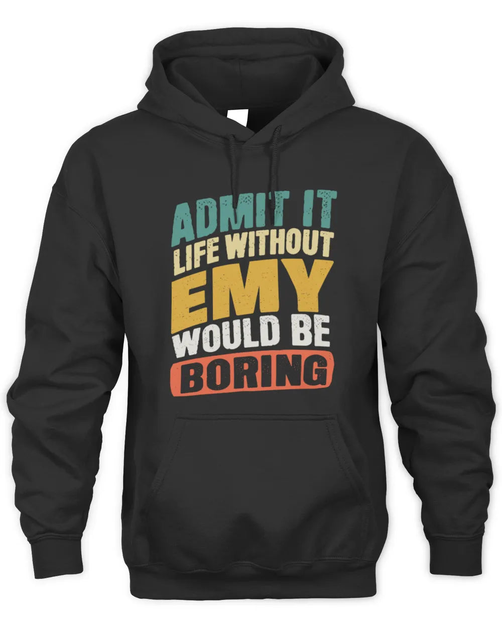 EMY TP88-K4-229
Personalized Funny Quote Apparel “Life Without NAME Would Be Boring” - Unisex Hoodie - Black