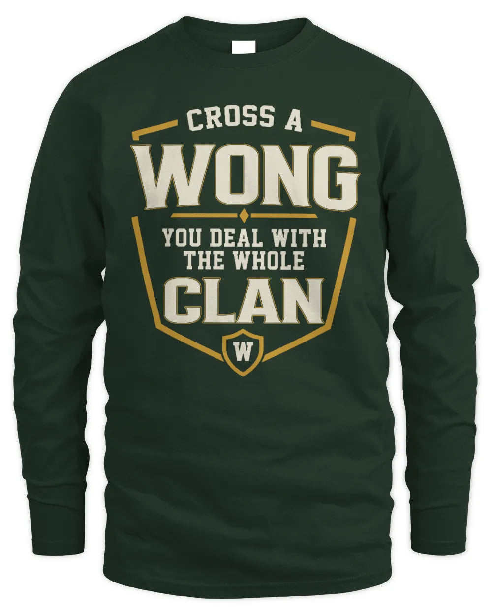 WONG NT1-K008 Cross A/An NAME, You Deal With the Whole Clan | Personalized Vintage T-Shirt - Men's Long Sleeved T-Shirt - Forest Green