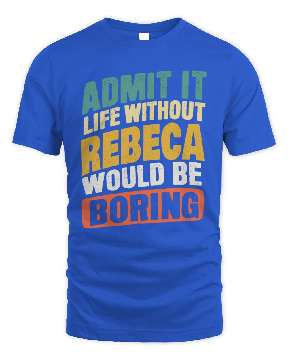 REBECA TP88-K4-229
Personalized Funny Quote Apparel “Life Without NAME Would Be Boring” - Unisex Standard T-Shirt - Royal