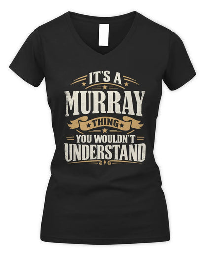 MURRAY P08 TH51 - Personalized “It’s a/an [NAME] Thing – You Wouldn’t Understand” Shirt - Women's V-Neck T-Shirt - Black